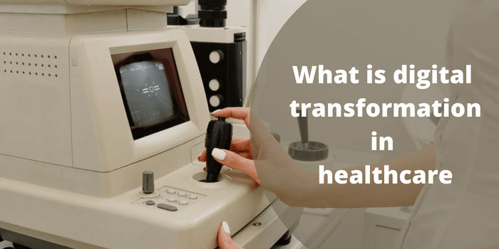 What is digital transformation in healthcare?.