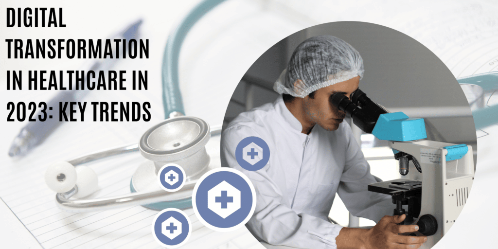 Digital Transformation In Healthcare In 2023: Key Trends - Nano Medic Care